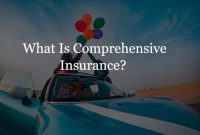 What Is Covered by Comprehensive Auto Insurance Explained