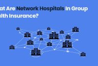 How Health Insurance Works with Hospital Networks How Health Insurance Works with Hospital Networks